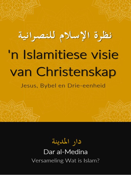 Title details for 'n Islamitiese visie van Christenskap by Dar al-Medina (Afrikaans) - Available